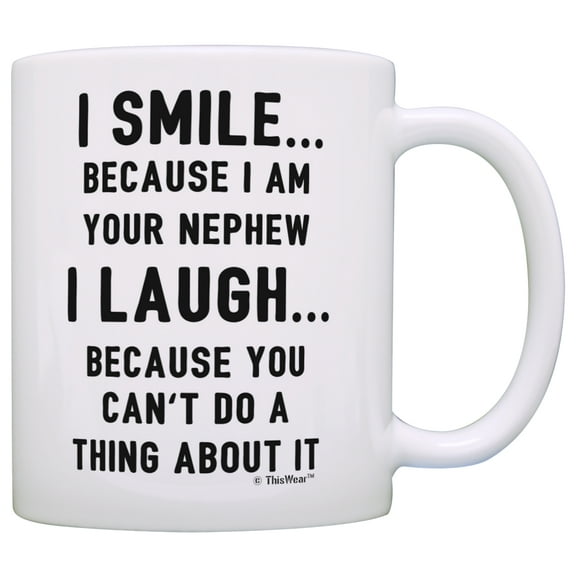 ThisWear Fathers Day Mug for Uncle I am Your Nephew You Can't Do a About It Uncle Coffee Mug