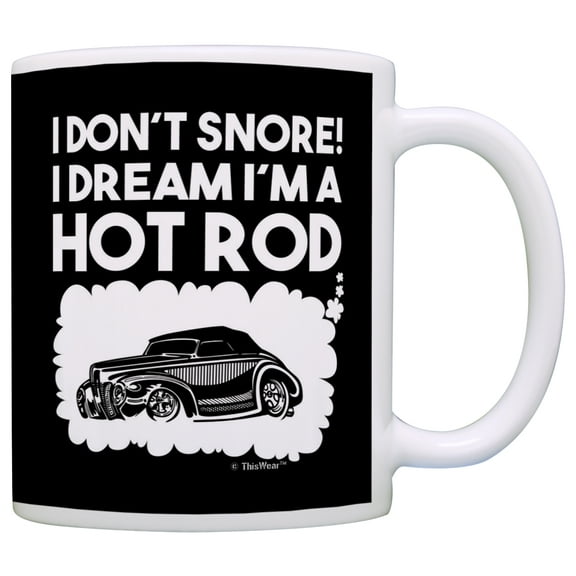 ThisWear Funny Car Gifts I Don't Snore I Dream I'm a Hot Rod Classic Car 11 ounce Coffee Mug Black