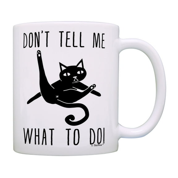 ThisWear Funny Cat Gifts Don't Tell Me What To Do Cat Cup Cat Related Gifts Cat Coffee Mug