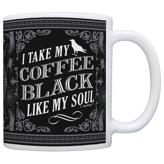 ThisWear Funny Coffee Mugs Sarcasm Mug I Take My Coffee Black Like My Soul Coffee Mug Funny 11 ounce Coffee Mug Black