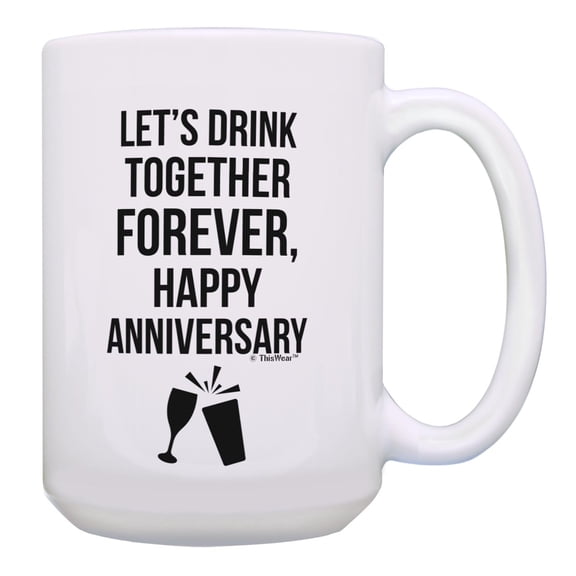 ThisWear Funny Couples Gift Drink Together Forever Happy Anniversary 15oz Coffee Mug