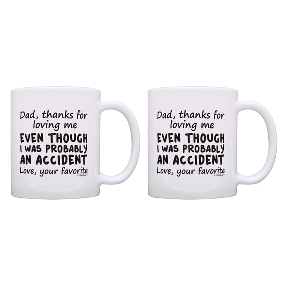 ThisWear Funny Dad Appreciation Gift for Dad Thanks for Loving Me Probably Accident 2 Pack 11oz Coffee Mug Set Accident