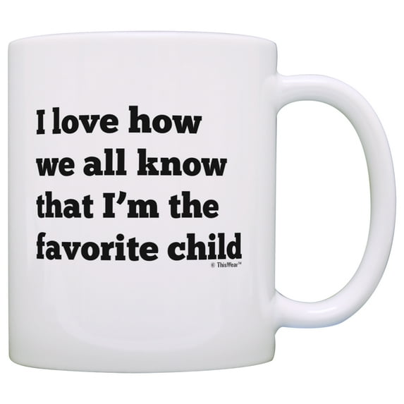 ThisWear Funny Dad Mugs I Love How We All Know That I'm The Favorite Child Funny Dad Coffee Mug