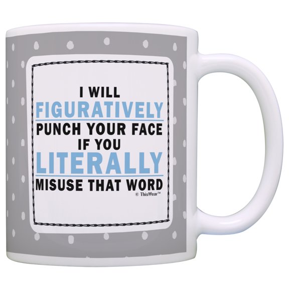 ThisWear Funny Grammar Mug Literally vs Figuratively Gag Gift Grammar 11 ounce Coffee Mug Grey