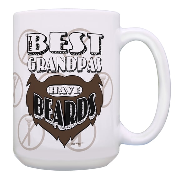 ThisWear Funny Grandpa Mug The Best Grandpas Have Beards Fathers Day Mug Beard Gifts for Him Grandpas Birthday Gifts for Grandpa Gift 15oz Coffee Mug