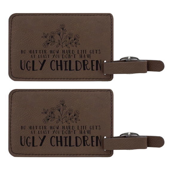 ThisWear Funny Luggage Tags for Women At Least You Don't Have Ugly Children 2-pack Laser Engraved Leatherette Luggage Tags Brown