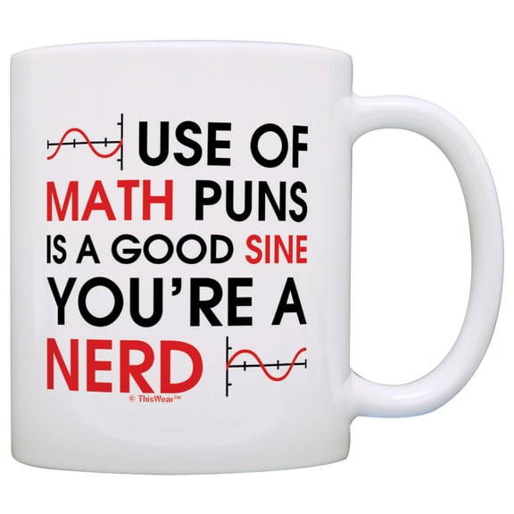 ThisWear Funny Math Mug Use of Math Puns is a Good Sine You're a Nerd Calculus 11 ounce Coffee Mug