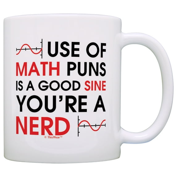 ThisWear Funny Math Mug Use of Math Puns is a Good Sine You're a Nerd Calculus 11 ounce Coffee Mug