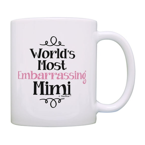 ThisWear Funny Mimi Mug World's Most Embarrassing Mimi Cup Birthday Gifts for Mimi Coffee Mug Mimi