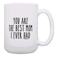 thumbnail image 1 of ThisWear Funny Mom Coffee Mug You Are the Best Mom I Ever Had Mom Presents 15oz Coffee Mug, 1 of 4