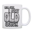 thumbnail image 1 of ThisWear Funny Mug I Got Old Quick Funny Gag Gifts Age Gifts Over The Hill Gifts Coffee Mug, 1 of 4