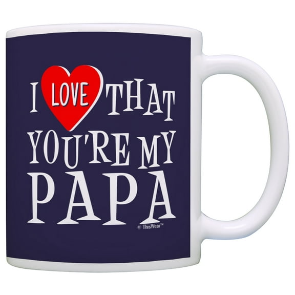 ThisWear Funny Papa Mug Papa Grandpa Love That You're My Fathers Day Mug for Papa Mug Coffee Mug Blue