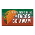 thumbnail image 1 of ThisWear Funny Quote Gifts If You Didn't Bring the Tacos Go Away Taco Decor Food Themed Doormat Multicolor, 1 of 3
