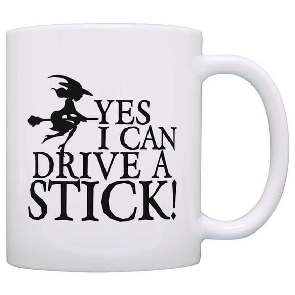 ThisWear Funny Sarcasm Gift Yes I Can Drive a Stick Witch Gag 11 ounce Coffee Mug