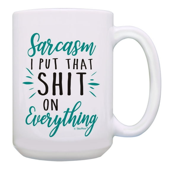 ThisWear Gag Office Gifts Sarcasm I Put That On Everything Funny Saying Gifts 15oz Coffee Mug
