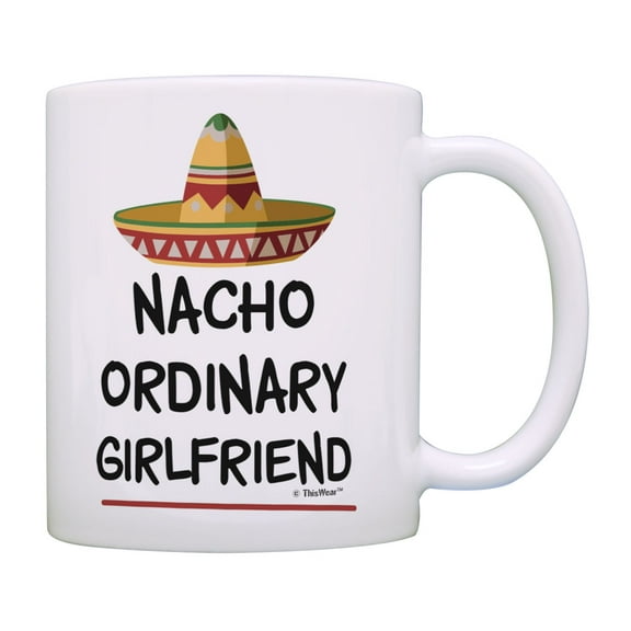 ThisWear Girlfriend Boyfriend Gifts Nacho Ordinary Girlfriend Mug Sombrero Mug Pun Coffee Mug Multi