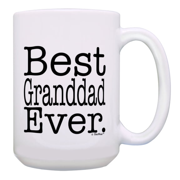 ThisWear Grandad Mug Best Grandad Ever Cup Grandad Birthday Gifts Grandad Presents 15oz Coffee Mug