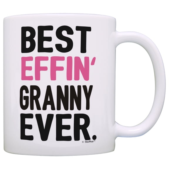 ThisWear Granny Gifts Grandma Best Effin Granny Ever Grandma Coffee Mug Grandma Coffee Cup Grandma 11 ounce Coffee Mug
