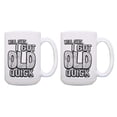 thumbnail image 1 of ThisWear Humorous Coffee Mugs I Got Old Quick Birthday Presents 2 Pack Gift 15oz Coffee Mugs, 1 of 4