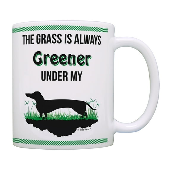 ThisWear Humorous Gifts Grass Is Always Greener Under My Wiener Dog Themed Gifts Coffee Mug