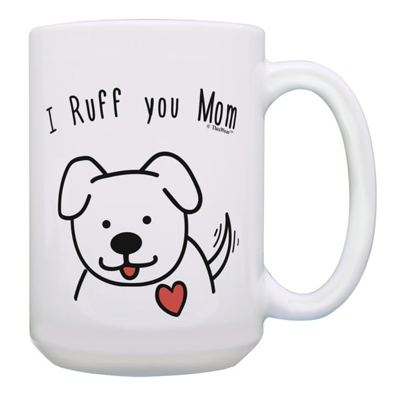 ThisWear Large Dog Mom Mug I Ruff You Mom Mug Dog Mom Coffee Cup Dog Gifts for Women Dog Lovers Gifts Gift 15oz Coffee Mug Dog Mom