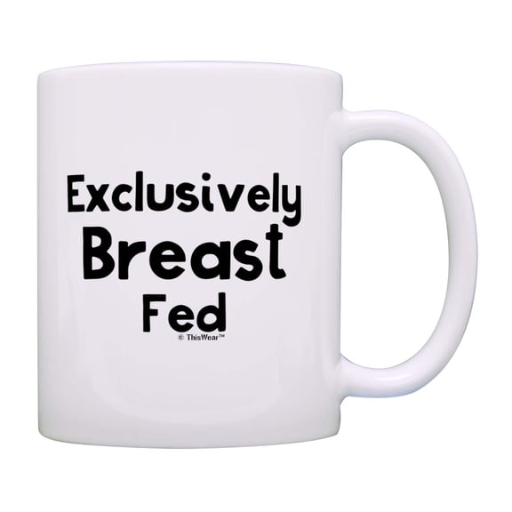 ThisWear Maternity Breastfeeding Exclusively Breastfed Ceramic 11oz Coffee Mug