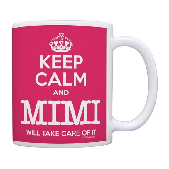 ThisWear Mimi Mother's Day Gift Keep Calm Mimi Will Take Care of It Funny Gift Mimi Coffee Cup Pink