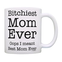 ThisWear Mom Gifts for Women Bitchiest Mom Ever - Oops I Meant Best Mom Ever 11oz Ceramic Coffee Mug Mom