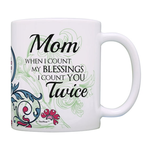 ThisWear Mom Mug Mom When I Count My Blessings I Count You Twice Mother Gifts Mom Coffee Mug Multi