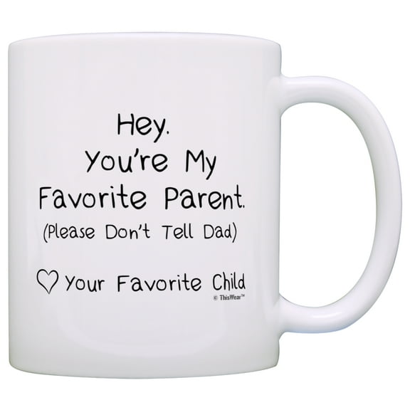 ThisWear Mom Mug You're My Favorite Parent Don't Tell Dad Love Favorite Child Coffee Mug