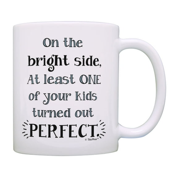 ThisWear Mom or Dad Mug At Least One of Your Kids Turned Out Perfect Dad Cup Mom Coffee Mug