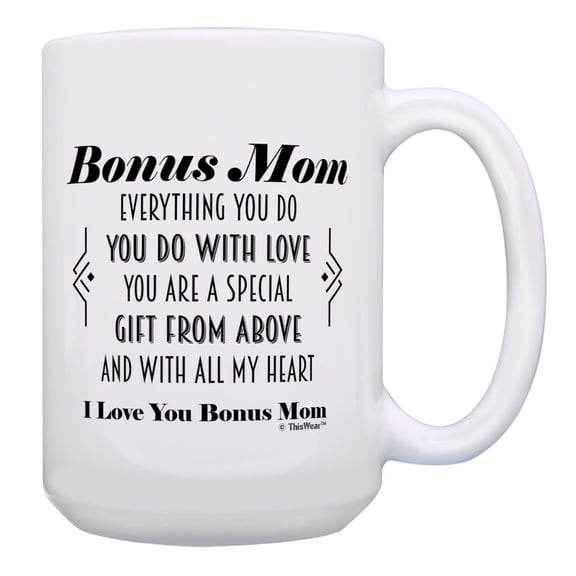 ThisWear Mothers Day Gift for Step Mom Bonus Mom You Are A Special Gift From Above Poem 15oz Ceramic Coffee Mug Bonus Mom