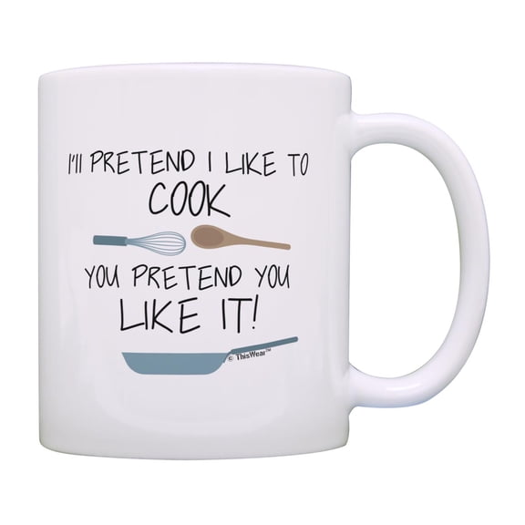 ThisWear Mug for Chef I'll Pretend I Like To Cook You Pretend You Like It Coffee Mug Cook