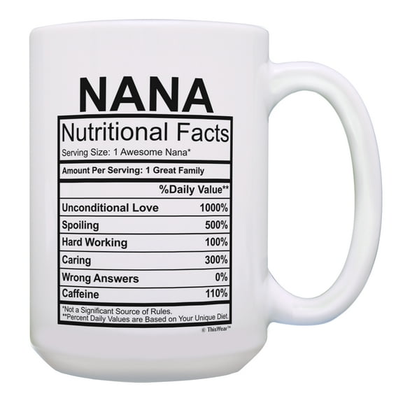 ThisWear Nana Coffee Cup Nana Nutritional Facts Nana Presents Nana Mug Gift 15oz Coffee Mug