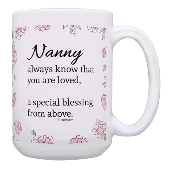ThisWear Nanny Always Know That You Are Loved A Special Blessing From Above 15oz Coffee Mug