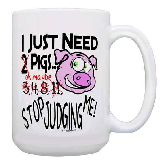 ThisWear Pig Coffee Mug Gift I Just Need Pigs Stop Judging Me Pig Lover Gifts for Women Pig Theme Gifts Pet Gift 15oz Coffee Mug