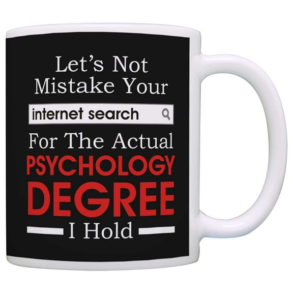 ThisWear Psychology Gifts Mistake Internet Search for Degree Funny Gag 11 ounce Coffee Mug Black