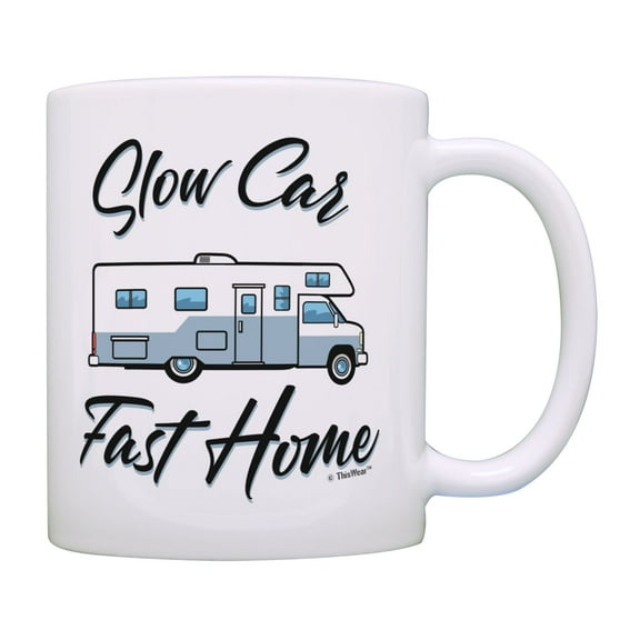 ThisWear RV Camper Coffee Gifts Slow Car Fast Home RV Motorhome Living Gifts Coffee Mug
