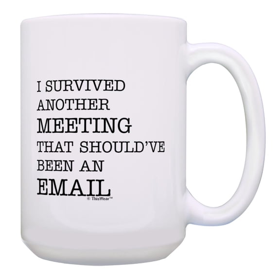 ThisWear Remote Work Gifts for Women I Survived Another Meeting That Should Have Been An Email 15oz Ceramic Coffee Mug Email