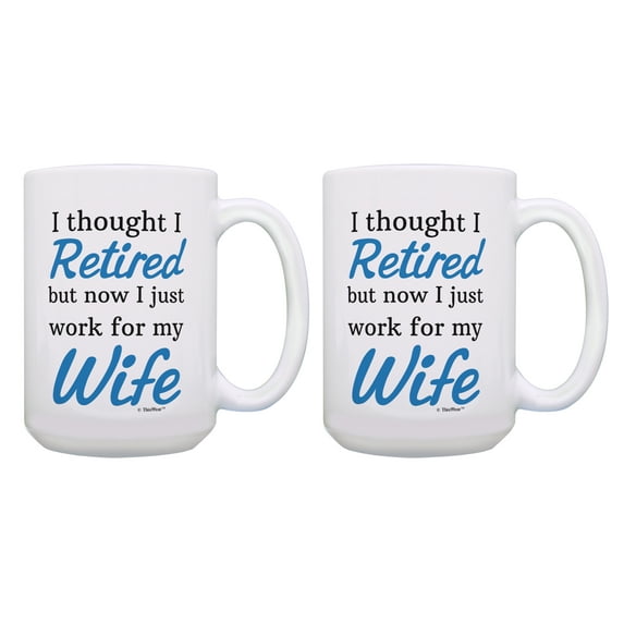 ThisWear Retiree Mug Set I Thought I Retired But Now I just Work for My Wife Retirement Gag Gifts for Men Retiree Gifts for Men Humorous Retirement Gifts 2 Pack 15oz Coffee Mugs