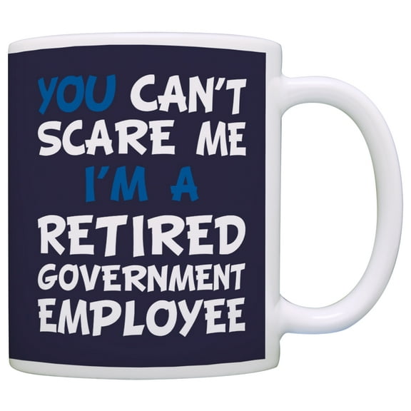 ThisWear Retirement Gift Can't Scare Me I'm a Retired Government Employee Gag 11 ounce Coffee Mug Navy
