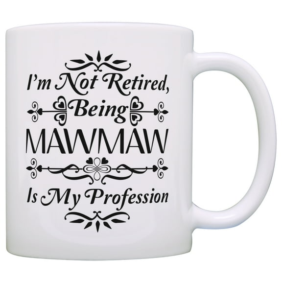 ThisWear Retirement Gift I'm Not Retired Being Mawmaw is My Profession 11 ounce Coffee Mug