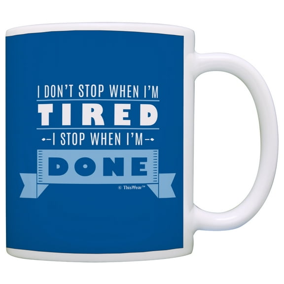 ThisWear Retirement Gifts Don't Stop When Tired Stop When Done Workaholic 11 ounce Coffee Mug Blue