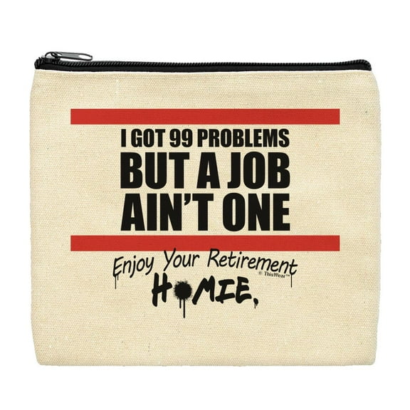 ThisWear Retirement Gifts for Women I Got 99 Problems But a Job Ain't One Enjoy Your Retirement Homie Makeup Bag