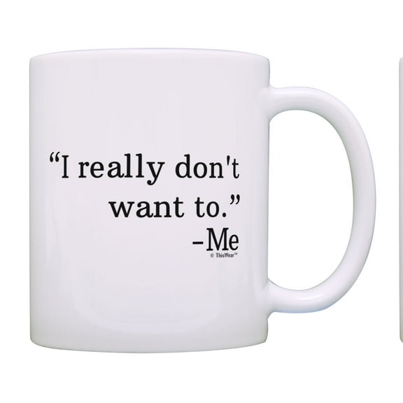 ThisWear Sarcasm I Really Don't Want To Office Humor Coffee Mug