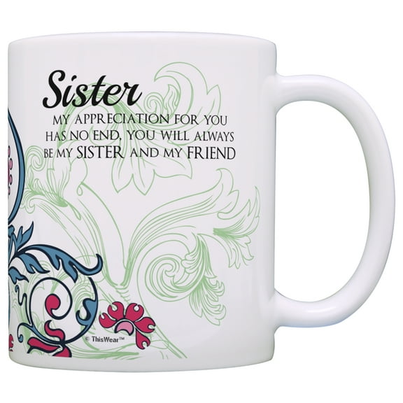 ThisWear Sister Gifts My Sister and My Friend Sentimental Poem Gift for Sister 11 ounce Coffee Mug Floral