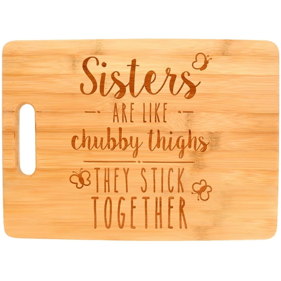 ThisWear Sister Gifts Sisters Are Like Chubby Thighs They Stick Together Big Rectangle Bamboo Cutting Board