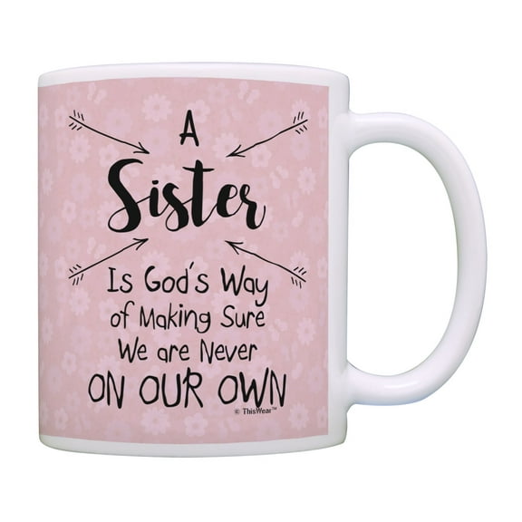 ThisWear Sister Mugs Sister God's Way of Making Sure We Are Never On Our Own Sister Coffee Mug Pink