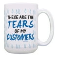 thumbnail image 1 of ThisWear Small Business Gifts These Are The Tears Of My Customers Joke Mug 15oz Coffee Mug, 1 of 4
