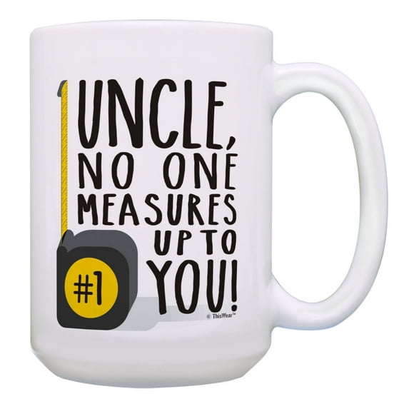 ThisWear Uncle Birthday Gifts No One Measures Up to You Funny Uncle Presents 15oz Coffee Mug